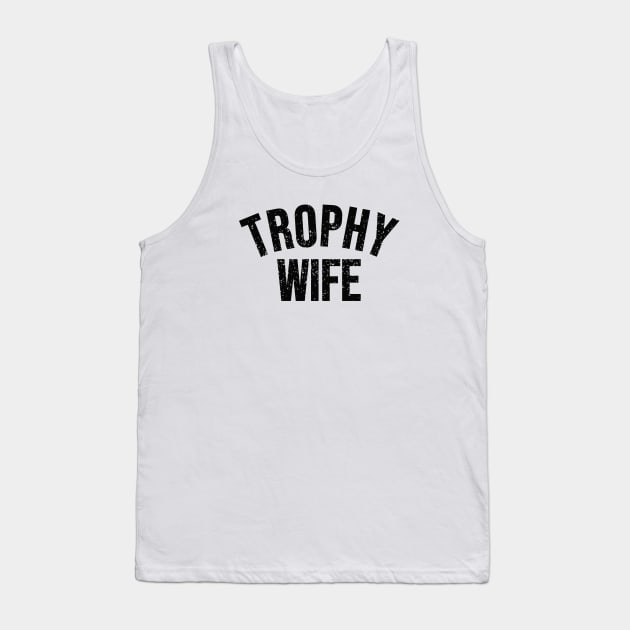 Trophy wife Tank Top by Riel